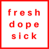 Fresh Dope Sick